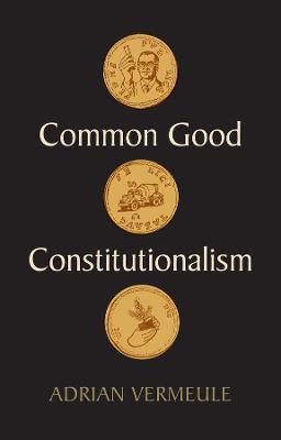 Common good constitutionalism. 9781509548873