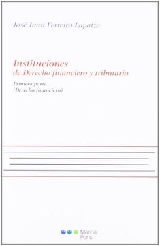 Instituciones de Derecho financiero y tributario. 1ª Parte