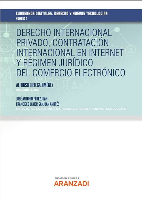 Derecho internacional privado, contratación internacional en internet y régimen jurídico del comercio electrónico. 9788413913131