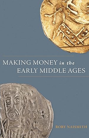  Making money in the early Middle Ages. 9780691177403