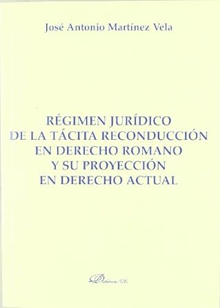Régimen jurídico de la tácita reconducción en Derecho romano y su proyección en Derecho actual