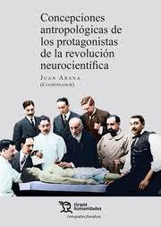 Concepciones antropológicas de los protagonistas de la revolución neurocientífica. 9788411830591