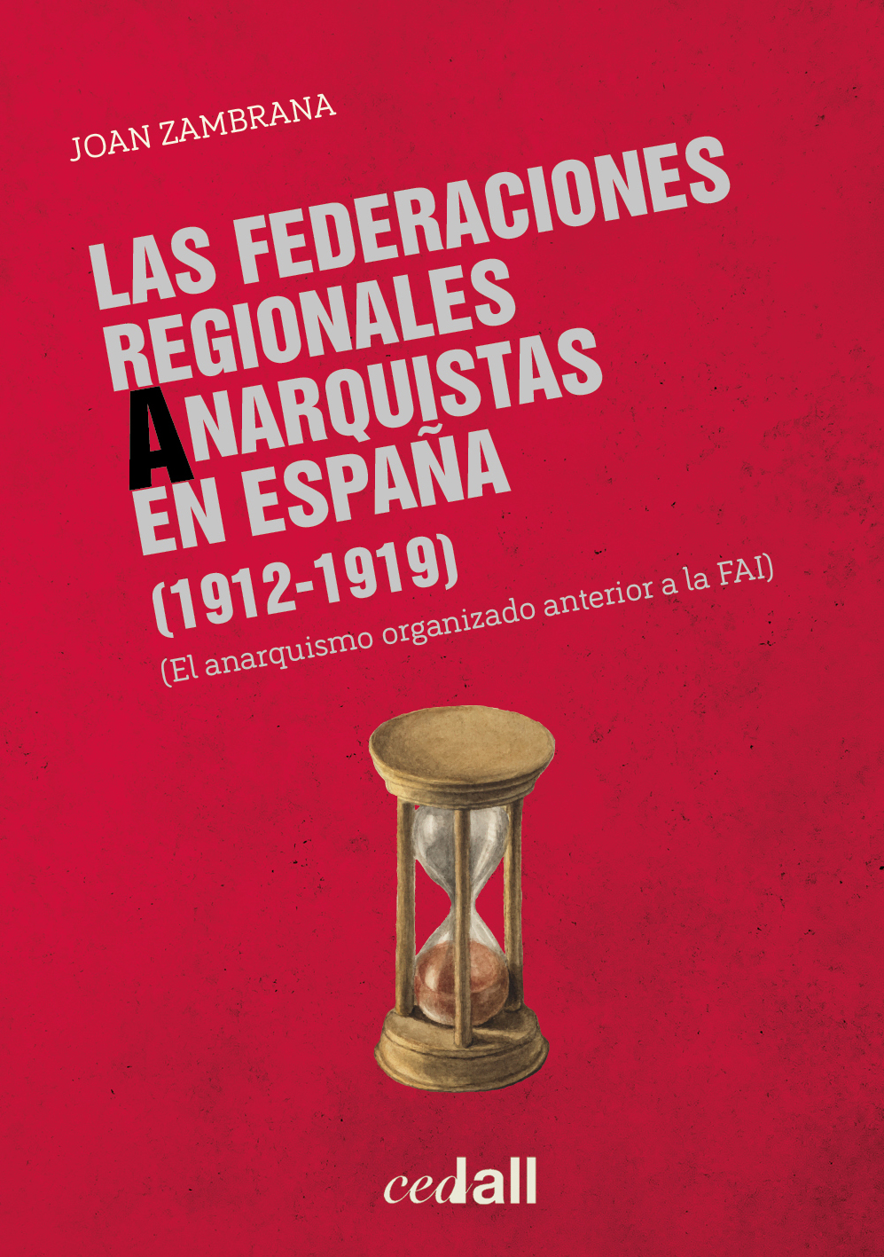 Las Federaciones Regionales Anarquistas en España (1912-1919). 9788409518562