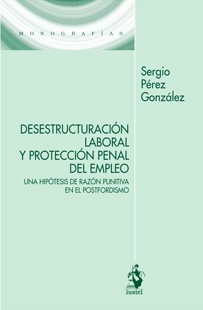 Desestructuración laboral y protección penal del empleo. 9788498903348