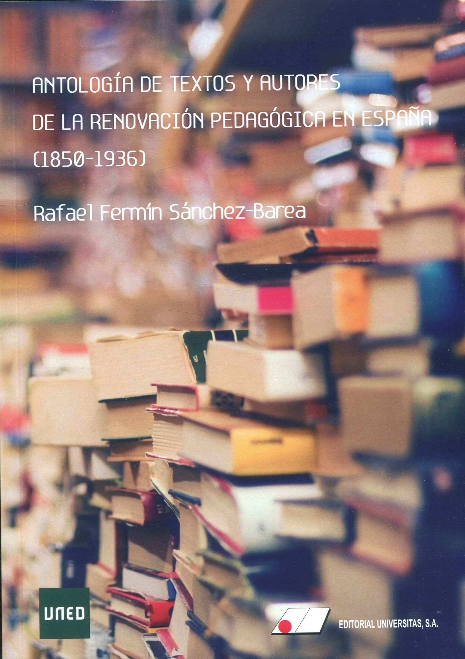 Antología de textos y autores de la renovación pedagógica en España (1850-1936)