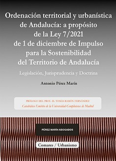 Ordenación territorial y urbanística de Andalucía: a propósito de la Ley / de 1 de diciembre de Impulso para la Sostenibilidad del Territorio de Andalucía