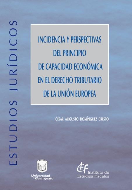 Incidencia y perspectivas del principio de capacidad económica en el Derecho tributario de la Unión Europea. 9788480083508