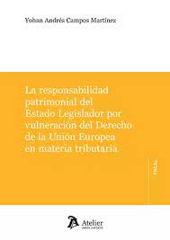 La responsabilidad patrimonial del Estado Legislador por vulneración del Derecho de la Unión Europea en materia tributaria
