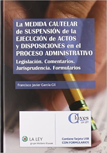 La medida cautelar de suspensión de la ejecución de actos y disposiciones en el proceso administrativo. 9788481265255