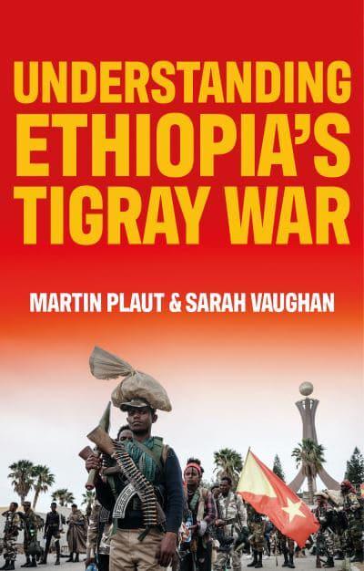 Understanding Ethiopia's Tigray War. 9781787388116
