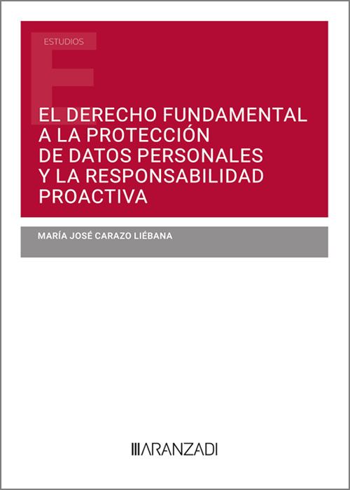 El derecho fundamental a la protección de datos personales y la responsabilidad proactiva . 9788411632713