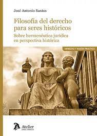 Filosofía del derecho para seres históricos. 9788419773180