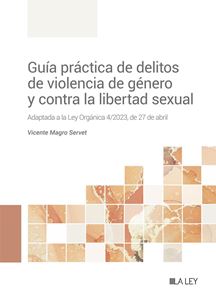 Guía práctica de delitos de violencia de género y contra la libertad sexual. 9788419446596