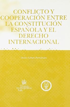 Conflicto y cooperación entre la Constitución y el Derecho internacional. 9788484562122
