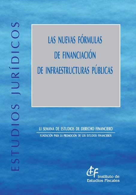 Las nuevas fórmulas de financiación de infraestructuras públicas. 9788480082587