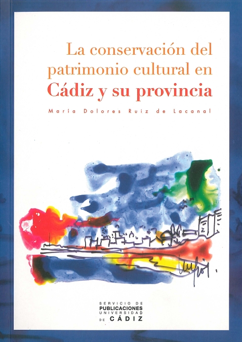 La conservación del patrimonio cultural en Cádiz y su provincia. 9788496274242