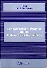 Fundamentos y práctica de las matemáticas financieras. 9788498497960
