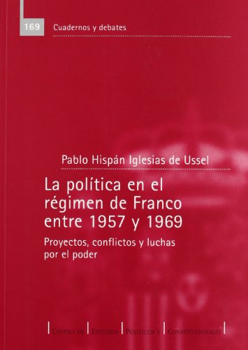 La política en el régimen de Franco entre 1957 y 1969. 9788425913402