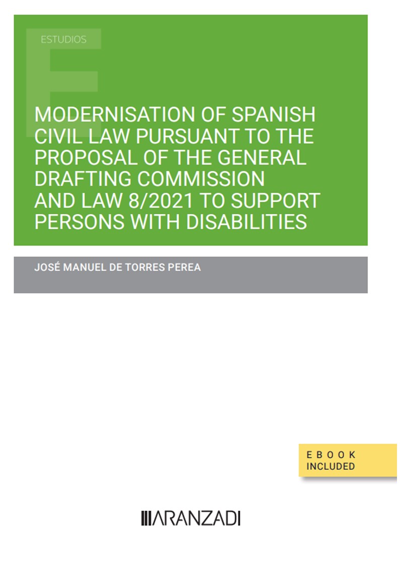 Modernisation of Spanish Civil Law pursuant to the Proposal of the General Drafting Commission and Law 8/2021 to support persons with disabilities 