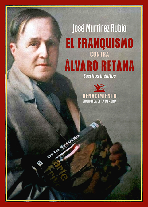 El franquismo contra Álvaro Retana. 9788419791894