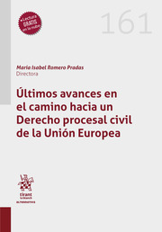 Últimos avances en el camino hacia un Derecho Procesal Civil de la Unión Europea
