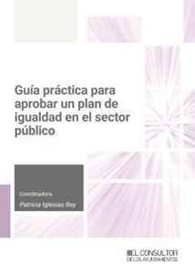 Guía práctica para aprobar un Plan de Igualdad en el Sector público. 9788470529535