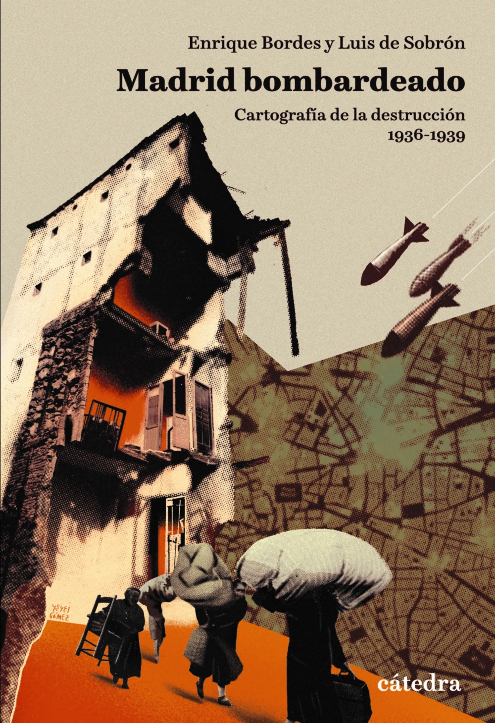Madrid bombardeado: cartografía de la destrucción, 1936-1939. 9788437642918