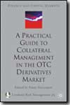 A practical guide to collateral management in the OTC derivatives market. 9781403912039