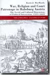 War, religion and court patronage in Habsburg Austria. 9780333572412