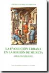 La evolución urbana de la región de Murcia. 9788488996855