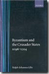 Byzantium and the Crusader States 1096-1204.. 9780198204077