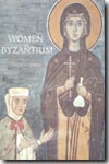 Women of Byzantium. 9780300099577