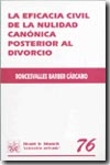 La eficacia civil de la nulidad canónica posterior al divorcio. 9788484562146