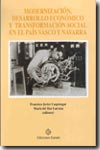 Modernización, desarrollo económico y transformación social en el País Vasco y Navarra. 9788477681496