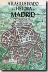 Atlas ilustrado de la historia de Madrid