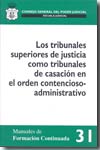 Los tribunales superiores de justicia como tribunales de casación en el orden contencioso-administrativo. 9788496518056