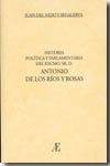 Historia política y parlamentaria del Excmo.Sr.D. Antonio de los Ríos y Rosas. 9788496579019