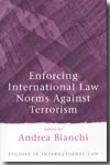 Enforcing international Law norms against terrorism. 9781841135663