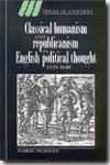 Classical humanism and republicanism in english political thought