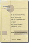 The prosecution and defense of peacekeepers under international criminal law. 9781571051547