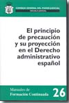 El principio de precaución y su proyección en el Derecho administrativo español. 9788496228948