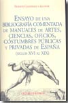 Ensayo de una bibliografía comentada de manuales de artes, ciencias, oficios, costumbres públicas y privadas de España (siglos XVI al XIX)