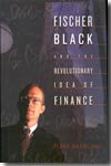 Fischer Black and the revolutionary idea of finance