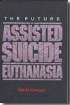 The future of assisted suicide and euthanasia. 9780691124582