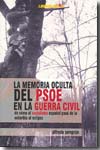 La memoria oculta del PSOE en la Guerra Civil. 9788496088559