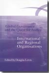 Global governance and the quest for justice.Vol.I: International and regional organisations. 9781841134086