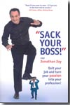 "Sack your boss!"