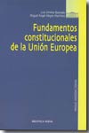 Fundamentos constitucionales de la Unión Europea. 9788497425261