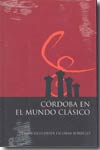 Córdoba en el Mundo Clásico. 9788478017997