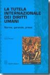La tutela internazionale dei Diritti Umani. 9788814129889